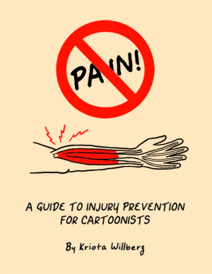 The word "Pain" is crossed out above a drawing of an arm which appears to be in pain. Text below reads "A Guide to Injury Prevention for Cartoonists by Kriota Willberg."