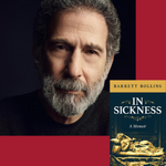 Headshot of Dr. Barrett Rollins and cover art for his book, In Sickness
